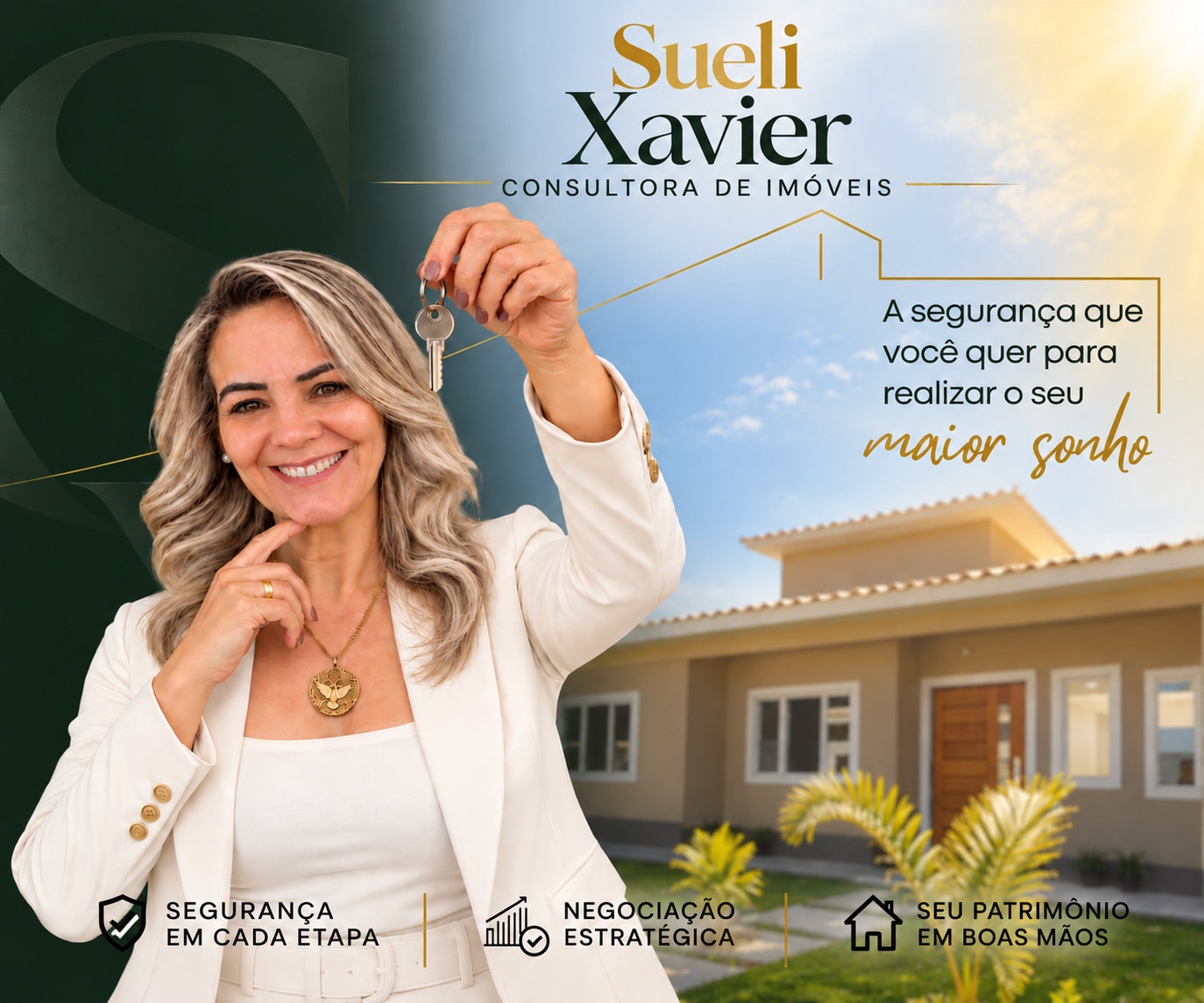 Sueli Xavier: A segurança que você quer para realizar o seu maior sonho. Segurança em cada etapa, negociação estratégica, seu patrimônio em boas mãos.